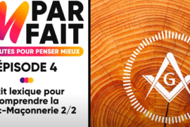 PETIT LEXIQUE POUR COMPRENDRE LA FRANC-MACONNERIE (2/2) | PODCAST « IMPARFAIT »