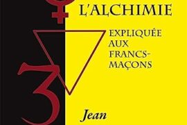 L’ALCHIMIE EXPLIQUEE AUX FRANCS-MACONS