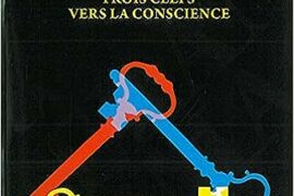 LA FRANC-MACONNERIE – TROIS CLEFS VERS LA CONSCIENCE