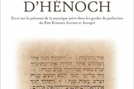 LE CHEMIN D&rsquo;HENOCH – ESSAIE SUR LA PRESENCE JUIVE DANS LES GRADES DE PERFECTION DU REAA