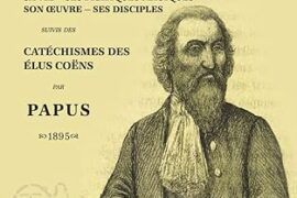 MARTINES DE PASQUALLY : SA VIE, SES PRATIQUES MAGIQUES, SON OEUVRE, SES DISCIPLES