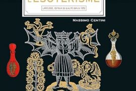 LE PETIT LAROUSSE ILLUSTRÉ DE L’ÉSOTÉRISME