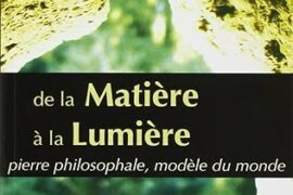 DE LA MATIÈRE À LA LUMIÈRE – PIERRE PHILOSOPHALE, MODÈLE DU MONDE