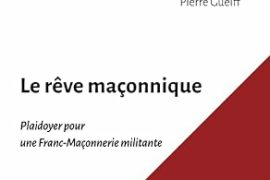 LE RÊVE MACONNIQUE : PLAIDOYER POUR UNE FRANC-MACONNERIE MILITANTE