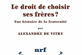 LE DROIT DE CHOISIR SES FRERES ? Une histoire de la fraternité