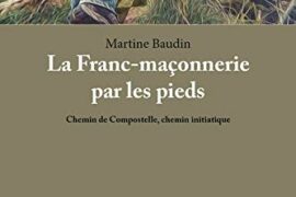 LA FRANC-MAÇONNERIE PAR LES PIEDS : Chemin de Compostelle, chemin initiatique