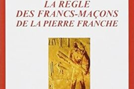 LA REGLE DES FRANCS-MACONS DE LA PIERRE FRANCHE