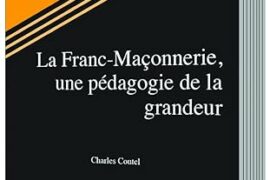 LA FRANC-MAÇONNERIE, UNE PÉDAGOGIE DE LA GRANDEUR –  N°28 POLLEN MACONNIQUE