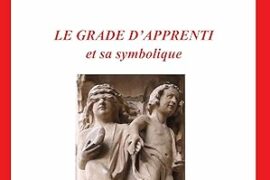 LE GRADE D’APPRENTI EN FRANC-MAÇONNERIE : SENS, RITUELS ET SYMBOLIQUE