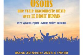 OSONS  UNE VRAIE MAÇONNERIE MIXTE AVEC LE DROIT HUMAIN