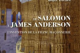 DE SALOMON A JAMES ANDERSON – L’INVENTION DE LA FRANC-MACONNERIE