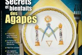 SECRETS ET BIENFAITS DES AGAPES – HORS SERIE N° 10 FRANC-MAÇONNERIE MAGAZINE