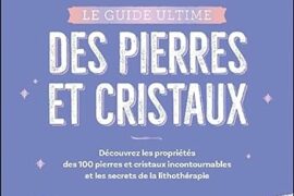 LE GUIDE ULTIME DES PIERRES ET CRISTAUX