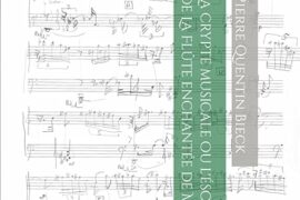 LA CRYPTE MUSCIALE OU L’ÉSOTÉRISME DE LA FLÛTE ENCHANTÉE DE MOZART : UNE ÉNIGME INOUÏE