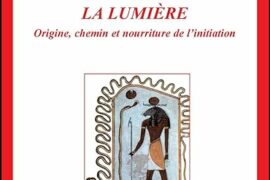 LA LUMIÈRE – ORIGINE, CHEMIN ET NOURRITURE  DE L’INITIATION