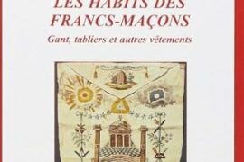 LES HABITS DES FRANCS-MACONS : GANTS, TABLIER ET AUTRES VÊTEMENTS