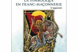 LA SYMBOLIQUE EN FRANC-MAÇONNERIE. L’APPRENTI