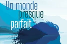 UN MONDE PRESQUE PARFAIT