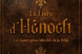 LE LIVRE D’HÉNOCH : Les Apocryphes interdits de la Bible 