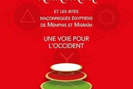 LES ARCANA ARCANORUM ET LES RITES MACONNIQUES EGYPTIENS DE MEMPHIS ET MISRAÏM
