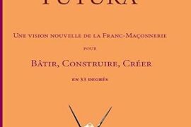 LE RITE FUTURA : UNE NOUVELLE VISION DE LA FRANC-MACONNERIE