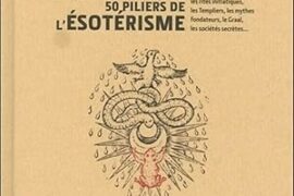 3 MINUTES POUR COMPRENDRE LES 50 PILIERS DE L’ESOTERISME