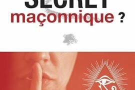 PEUT-ON GARDER LE SECRET MAÇONNIQUE ?