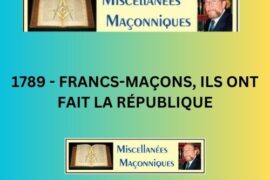 1789 – FRANCS-MAÇONS, ILS ONT FAIT LA RÉPUBLIQUE