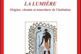 LA LUMIERE : ORIGINE, CHEMIN ET NOURRITURE DE L’INITIATION