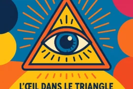UN ENFANT DE 11 ANS VEUT CONNAÎTRE LA SIGNFICATION DE L’OEIL DANS LE TRIANGLE CHEZ LES FRANCS-MACONS