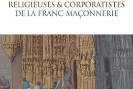 LES ORIGINES RELIGIEUSES ET CORPORATISTES DE LA FRANC-MACONNERIE