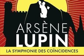 ARSENE LUPIN – LA SYMPHONIE DES COÏNCIDENCES