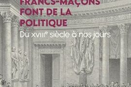 QUAND LES FRANCS-MACONS FONT DE LA POLITIQUE