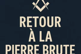 QUAND LA LOGE MACONNIQUE OUBLIE L’ESSENTIEL