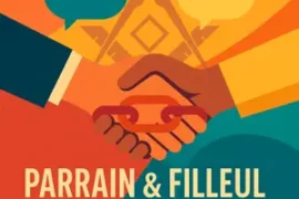 PARRAIN ET FILLEUL EN FRANC-MACONNERIE : UNE RELATION UNIQUE EN THEORIE