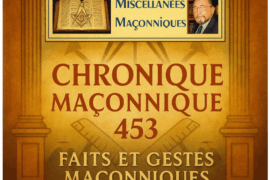 CHRONIQUE MACONNIQUE 453 – FAITS ET GESTES MACONNIQUES EN 1898