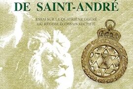 SYMBOLIQUE ET SPIRITUALITÉ DE LA LOGE DE SAINT-ANDRÉ — UNE PORTE SUR LE RÉGIME ÉCOSSAIS RECTIFIÉ