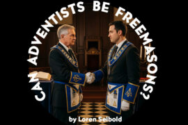 LES ADVENTISTES PEUVENT IL ÊTRE FRANC-MACON ?