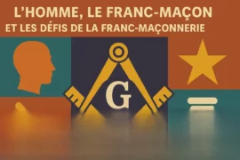L’HOMME, LE FRANC-MAÇON ET LE DÉFI DE LA FRANC-MAÇONNERIE MODERNE