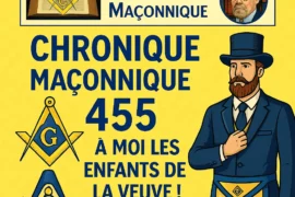 CHRONIQUE MACONNIQUE 455 – A MOI LES ENFANTS DE LA VEUVE !