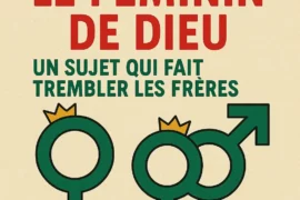 LE FÉMININ DE DIEU : UN SUJET QUI FAIT TREMBLER LES FRÈRES