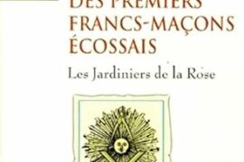 À LA RENCONTRE DES PREMIERS FRANCS-MAÇONS ÉCOSSAIS : AUX SOURCES DES HAUTS GRADES AVANT 1761