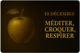 CALENDRIER DE L’AVENT MAÇONNIQUE – 10 DÉCEMBRE – MÉDITER, CROQUER, RESPIRER