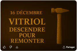 CALENDRIER DE L’AVENT MAÇONNIQUE – 16 DÉCEMBRE – VITRIOL : DESCENDRE POUR REMONTER