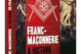 FRANC-MAÇONNERIE & HISTOIRE DE FRANCE : UN VOYAGE ENTRE MYTHES ET RÉALITÉ