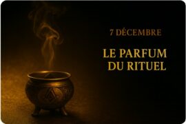 CALENDRIER DE L’AVENT MAÇONNIQUE – 7 DÉCEMBRE – LE PARFUM DU RITUEL
