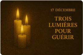 CALENDRIER DE L’AVENT MAÇONNIQUE – 17 DÉCEMBRE – TROIS LUMIÈRES POUR GUÉRIR