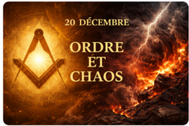 CALENDRIER DE L’AVENT MAÇONNIQUE – 20 DÉCEMBRE – ORDRE ET CHAOS