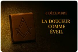 CALENDRIER DE L’AVENT MAÇONNIQUE – 6 DÉCEMBRE – LA DOUCEUR COMME ÉVEIL