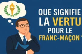 QUE SIGNIFIE LA VERTU POUR LE FRANC-MACON ?